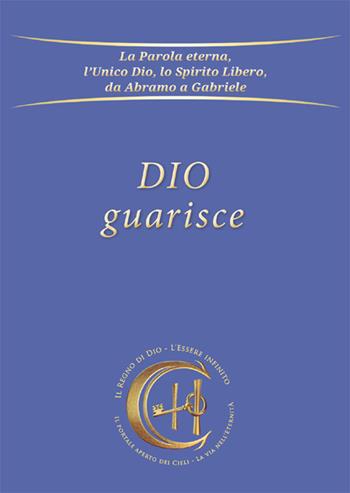 Dio guarisce - Gabriele - Libro Edizioni Gabriele - La Parola 2023 | Libraccio.it