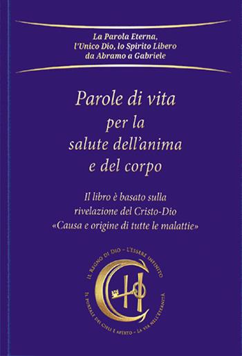 Parole di vita per la salute dell'anima e del corpo. Causa e origine di tutte le malattie - Gabriele - Libro Edizioni Gabriele - La Parola 2024 | Libraccio.it