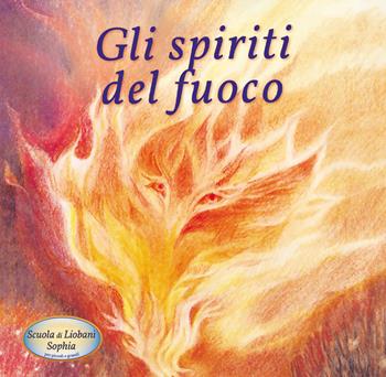 Gli spiriti del fuoco  - Libro Edizioni Gabriele - La Parola 2024 | Libraccio.it