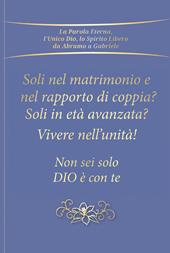 Soli nel rapporto di coppia e nel matrimonio? Soli in età avanzata? Vivere nell'unità! Non sei solo. Dio è con te
