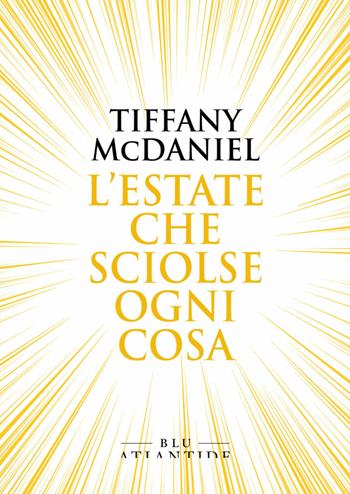 L'estate che sciolse ogni cosa - Tiffany McDaniel - Libro Blu Atlantide 2020 | Libraccio.it