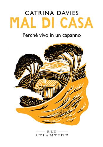 Mal di casa. Perché vivo in un capanno - Catrina Davies - Libro Blu Atlantide 2020 | Libraccio.it