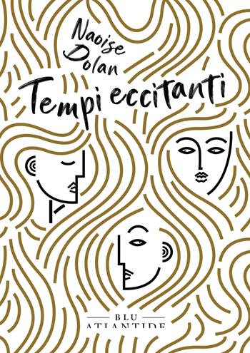 Tempi eccitanti - Naoise Dolan - Libro Blu Atlantide 2020 | Libraccio.it