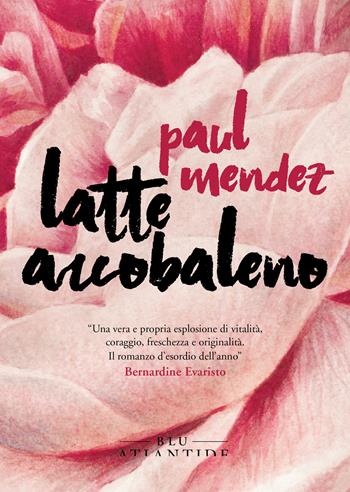 Latte arcobaleno - Paul Mendez - Libro Blu Atlantide 2021 | Libraccio.it
