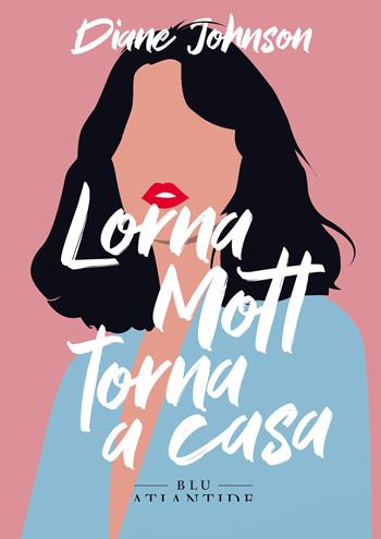 Lorna Mott torna a casa - Diane Johnson - Libro Blu Atlantide 2022 | Libraccio.it