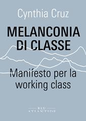 Melanconia di classe. Manifesto per la working class