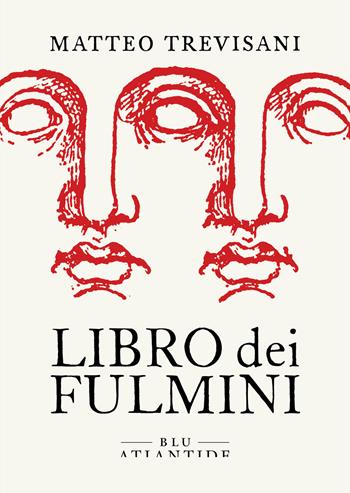 Libro dei fulmini - Matteo Trevisani - Libro Blu Atlantide 2022 | Libraccio.it