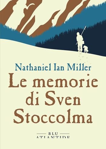 Le memorie di Sven Stoccolma - Nathaniel Ian Miller - Libro Blu Atlantide 2023 | Libraccio.it