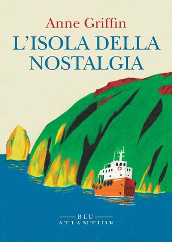 L'isola della nostalgia - Anne Griffin - Libro Blu Atlantide 2023 | Libraccio.it