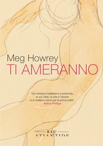 Ti ameranno - Meg Howrey - Libro Blu Atlantide 2023 | Libraccio.it