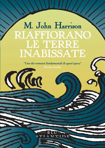 Riaffiorano le terre inabissate - M. John Harrison - Libro Blu Atlantide 2024 | Libraccio.it