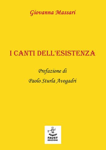 I canti dell'esistenza - Giovanna Massari - Libro Faust Edizioni 2020, Arbolé | Libraccio.it
