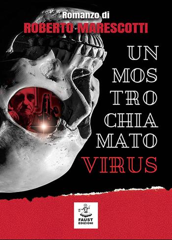 Un mostro chiamato virus - Roberto Marescotti - Libro Faust Edizioni 2021, I nidi | Libraccio.it