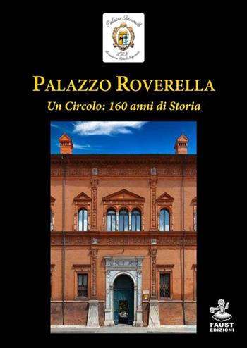 Palazzo Roverella. Un circolo: 160 anni di storia  - Libro Faust Edizioni 2021, Historiando | Libraccio.it