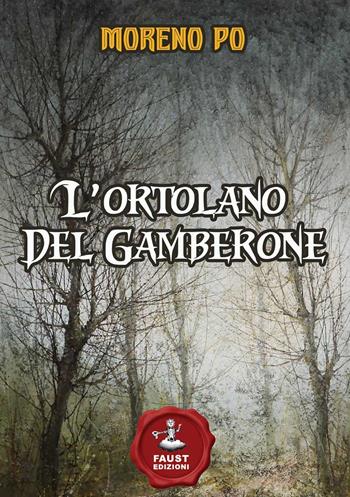 L'ortolano del Gamberone - Moreno Po - Libro Faust Edizioni 2021, I nidi | Libraccio.it