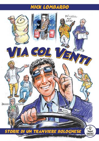 Via col Venti. Storie di un tranviere bolognese - Nick Lombardo - Libro Faust Edizioni 2021, I giocondi | Libraccio.it
