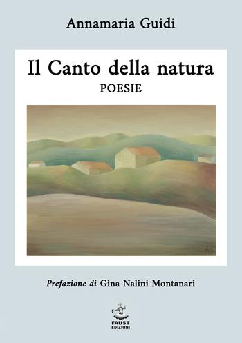 Il canto della natura - Annamaria Guidi - Libro Faust Edizioni 2022, Arbolé | Libraccio.it