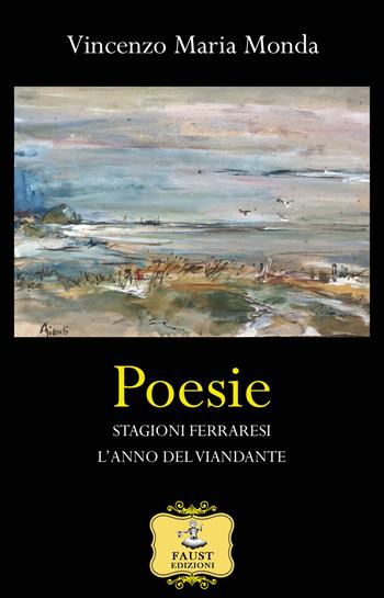 Poesie-Stagioni ferraresi-L'anno del viandante - Vincenzo Maria Monda - Libro Faust Edizioni 2022, Arbolé | Libraccio.it