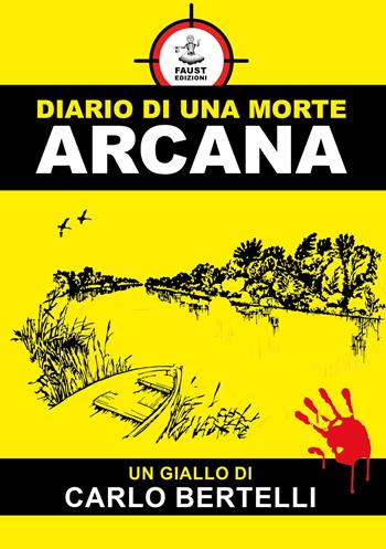 Diario di una morte arcana - Carlo Bertelli - Libro Faust Edizioni 2023, I nidi | Libraccio.it