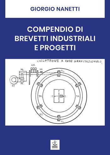 Compendio di brevetti industriali e progetti. Ediz. per la scuola - Giorgio Nanetti - Libro Faust Edizioni 2024 | Libraccio.it