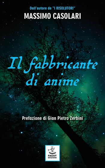 Il fabbricante di anime - Massimo Casolari - Libro Faust Edizioni 2024, I nidi | Libraccio.it