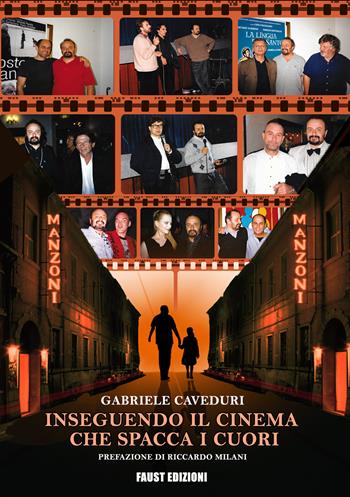 Inseguendo il cinema che spacca i cuori - Gabriele Caveduri - Libro Faust Edizioni 2025 | Libraccio.it