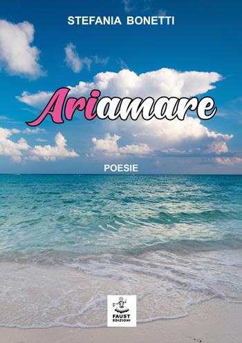 Ariamare - Stefania Bonetti - Libro Faust Edizioni 2026, Arbolé | Libraccio.it