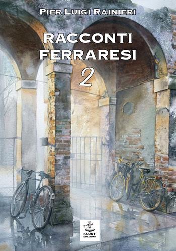 Racconti ferraresi 2 - Pier Luigi Rainieri - Libro Faust Edizioni 2026, I nidi | Libraccio.it