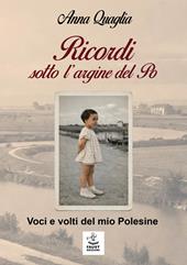 Ricordi sotto l'argine del Po. Voci e volti del mio Polesine