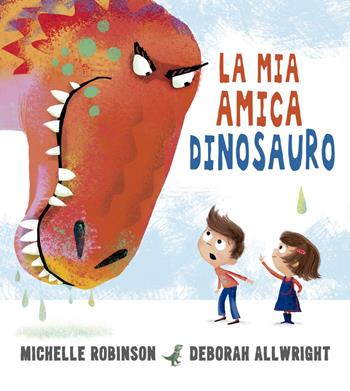 La mia amica dinosauro. Ediz. a colori - Michelle Robinson, Deborah Allwright - Libro Picarona Italia 2021 | Libraccio.it