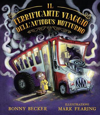 Il terrificante viaggio dell'autobus notturno. Ediz. a colori - Bonny Becker - Libro Picarona Italia 2021 | Libraccio.it