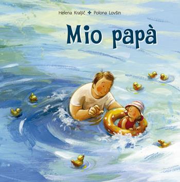Mio papà. Ediz. a colori - Helena Kraljic - Libro Picarona Italia 2021 | Libraccio.it