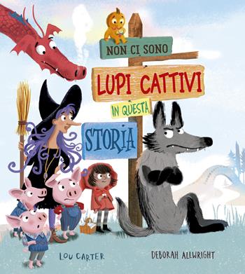 Non ci sono lupi cattivi in questa storia. Ediz. a colori - Lou Carter, Deborah Allwright - Libro Picarona Italia 2021 | Libraccio.it