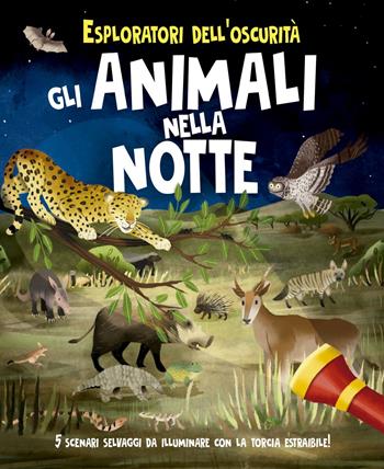 Esploratori dell'oscurità. Gli animali nella notte. Ediz. a spirale. Con torcia estraibile - Lisa Regan - Libro Picarona Italia 2021 | Libraccio.it