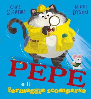 Pepe e il formaggio scomparso. Ediz. a colori - Chae Strathie, Nikki Dyson - Libro Picarona Italia 2021 | Libraccio.it