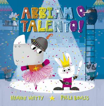 Abbiamo talento! Ediz. illustrata - Hannah Whitty - Libro Picarona Italia 2022 | Libraccio.it