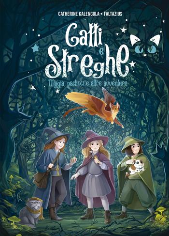 Gatti e streghe. Magia, pasticci e altre avventure - Catherine Kalengula, Faltazius - Libro Picarona Italia 2022 | Libraccio.it