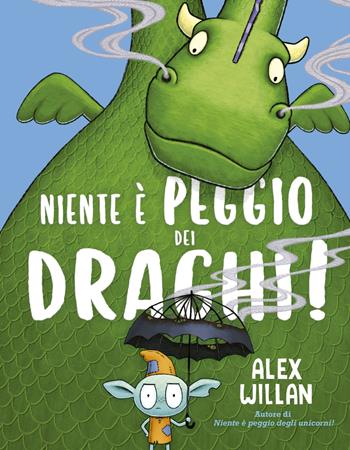 Niente è peggio dei draghi! Ediz. a colori - Alex Willan - Libro Picarona Italia 2023 | Libraccio.it