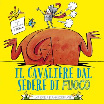 Il cavaliere dal sedere di fuoco - Beach - Libro Picarona Italia 2022 | Libraccio.it