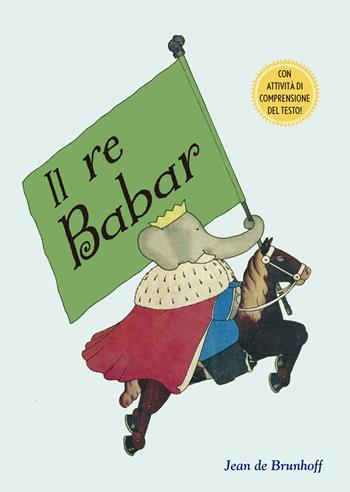 Il Re Babar. Ediz. a colori - Jean de Brunhoff - Libro Picarona Italia 2023 | Libraccio.it