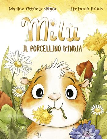 Milù il porcellino d'India - Madlen Ottenschläger - Libro Picarona Italia 2023 | Libraccio.it