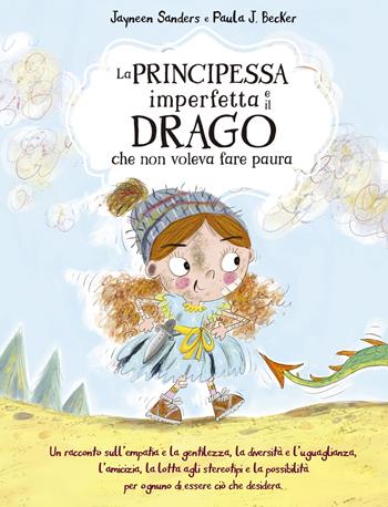 La principessa imperfetta e il drago che non voleva fare paura - Jayneen Sanders - Libro Picarona Italia 2023 | Libraccio.it