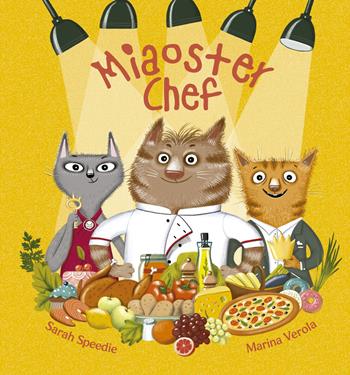 Miaoster chef. Ediz. a colori - Sarah Speedie - Libro Picarona Italia 2024 | Libraccio.it