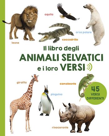 Il libro degli animali selvatici e i loro versi  - Libro Picarona Italia 2024 | Libraccio.it