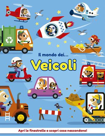 Il mondo dei... veicoli. Ediz. a colori - Nick Ackland - Libro Picarona Italia 2024 | Libraccio.it