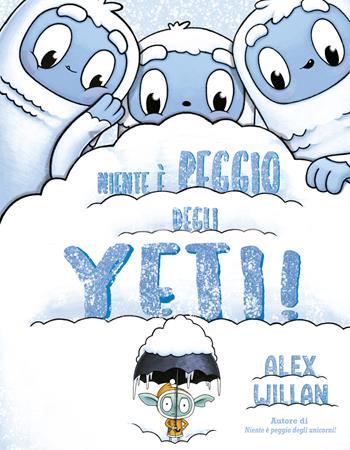 Niente è peggio degli yeti! - Alex Willan - Libro Picarona Italia 2024 | Libraccio.it