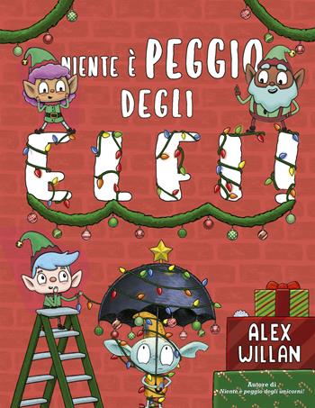 Niente è peggio degli elfi! Ediz. a colori - Alex Willan - Libro Picarona Italia 2025 | Libraccio.it