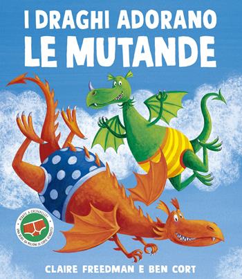 I draghi adorano le mutande. Ediz. illustrata - Claire Freedman, Ben Cort - Libro Picarona Italia 2025 | Libraccio.it