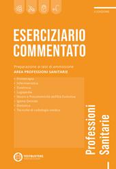 Eserciziario commentato. Test di ammissione alle professioni sanitarie