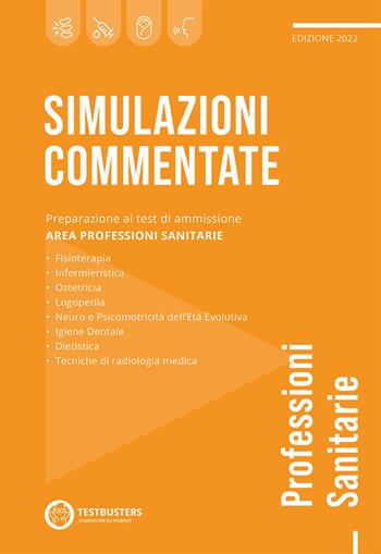 Simulazioni commentate. Test di ammissione alle professioni sanitarie  - Libro Testbusters 2022 | Libraccio.it